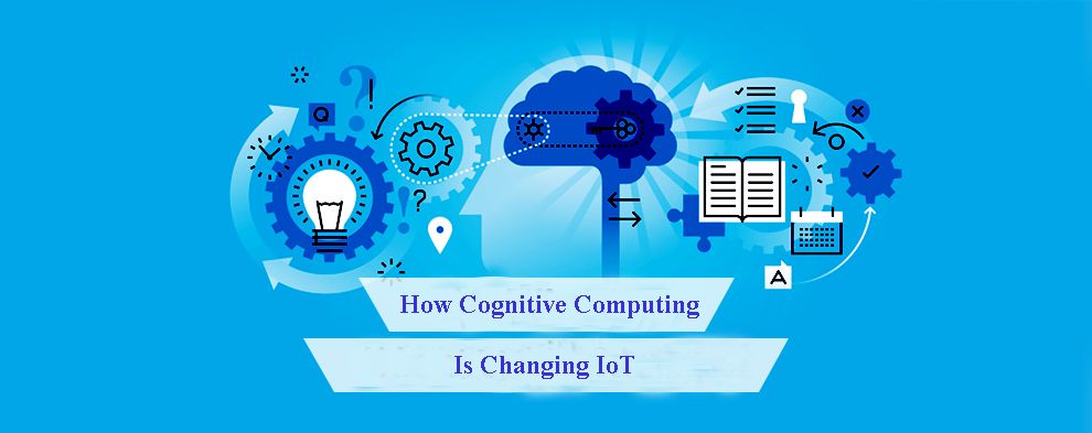 Cognitive Computing changing IoT