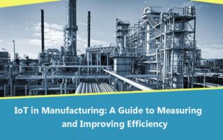 IoT in manufacturing increasing efficiency
