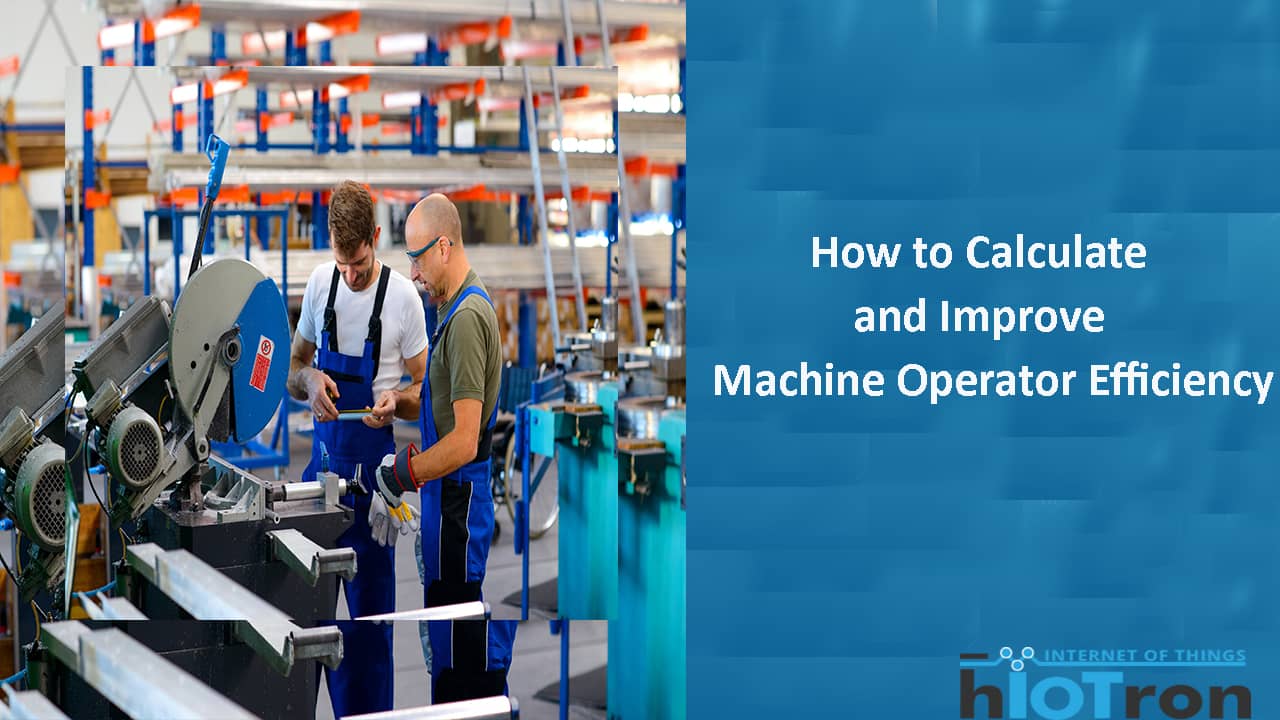 Improve machine operator efficiency